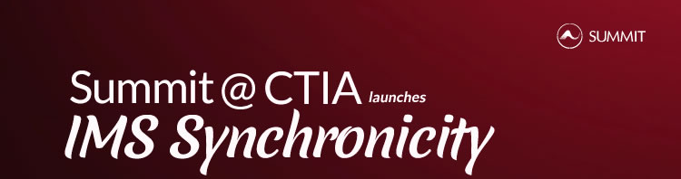 Summit @ CTIA launches IMS Synchronicity